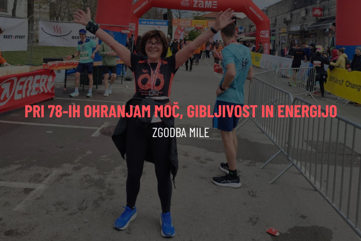 pri 78-ih ohranjam moč, gibljivost in energijo (zgodba Mile)