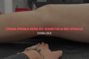 Strgana sprednja križna vez: rehabilitacija brez operacije - zgodba Lidije
