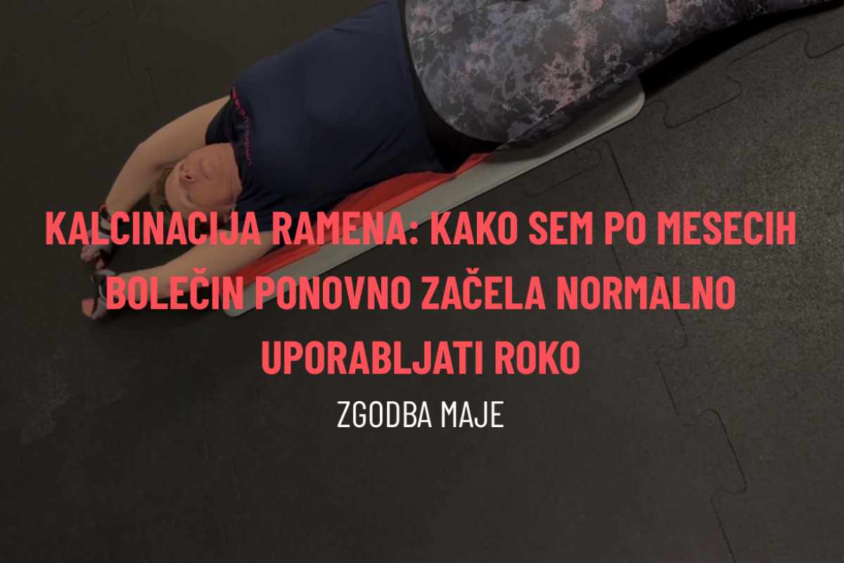 Kalcinacija ramena: kako sem po mesecih bolečin ponovno začela normalno uporabljati roko – zgodba Maje
